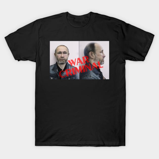 War criminal putin T-Shirt by Lauromir